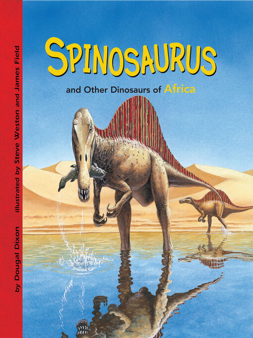 Title details for Spinosaurus and Other Dinosaurs of Africa by Dougal Dixon - Available